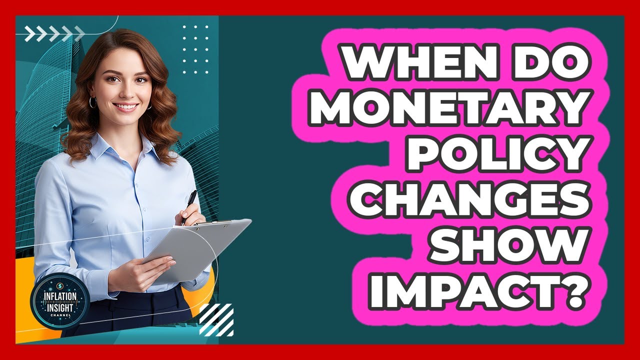 When Do Monetary Policy Changes Show Impact?
