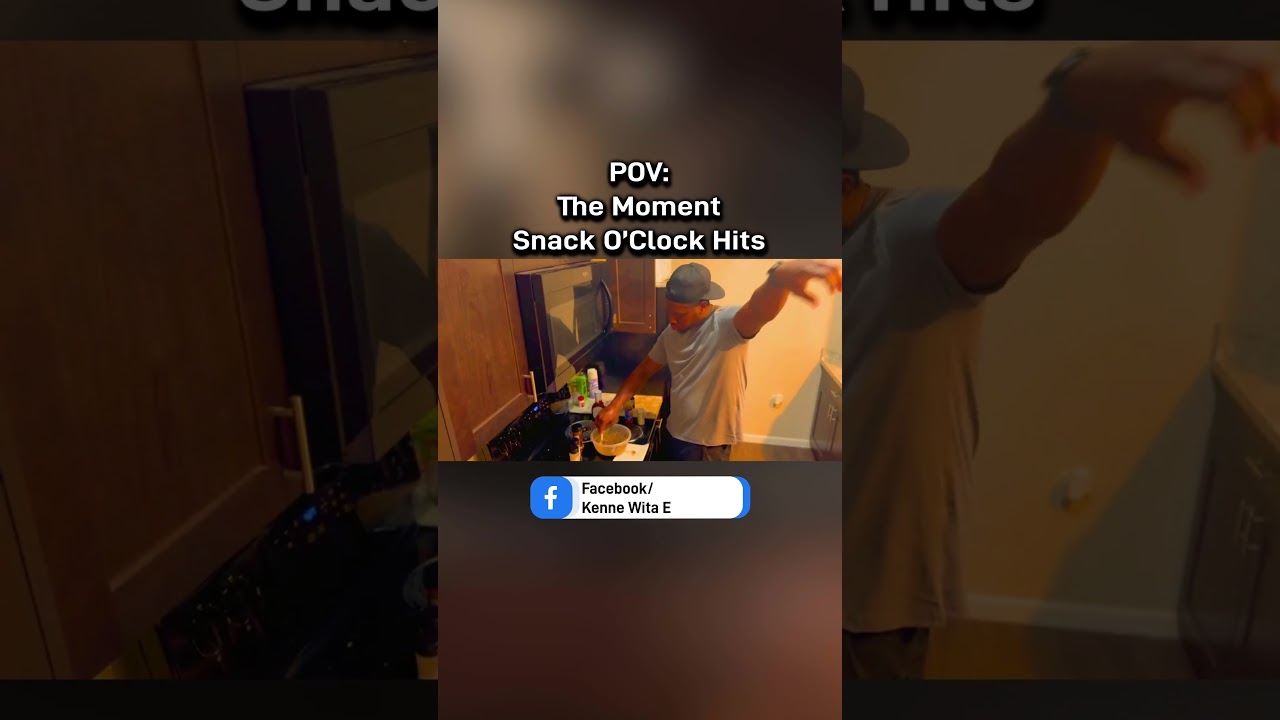 POV: The Moment Snack O’Clock Hits!