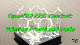 OpenBCI EEG Headset: Printing Frames and Parts