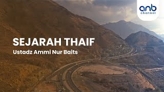 Sejarah Thaif | Ustadz Ammi Nur Baits, ST., BA