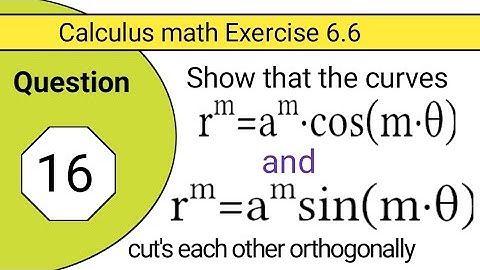 BS Bsc calculus math Exercise 6.6 question 16|orthogonal curve 
