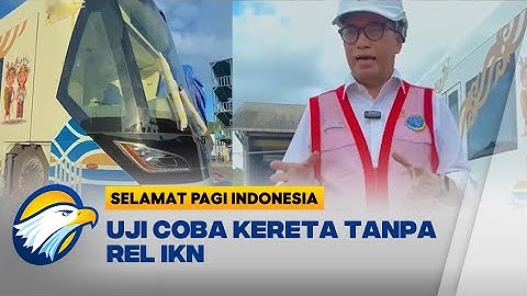 Hari Ini, Presiden Jokowi Bakal Uji Coba Kereta Tanpa Rel di IKN - [Selamat Pagi Indonesia]