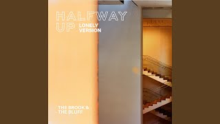 Halfway Up (Lonely Version)