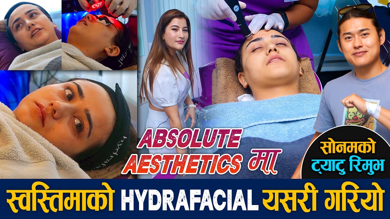 Swastima Khadka को Hydrafacial गरियो | Sonam Topden | ABSOLUTE AESTHETICS | Dr. Shrujana Shrestha