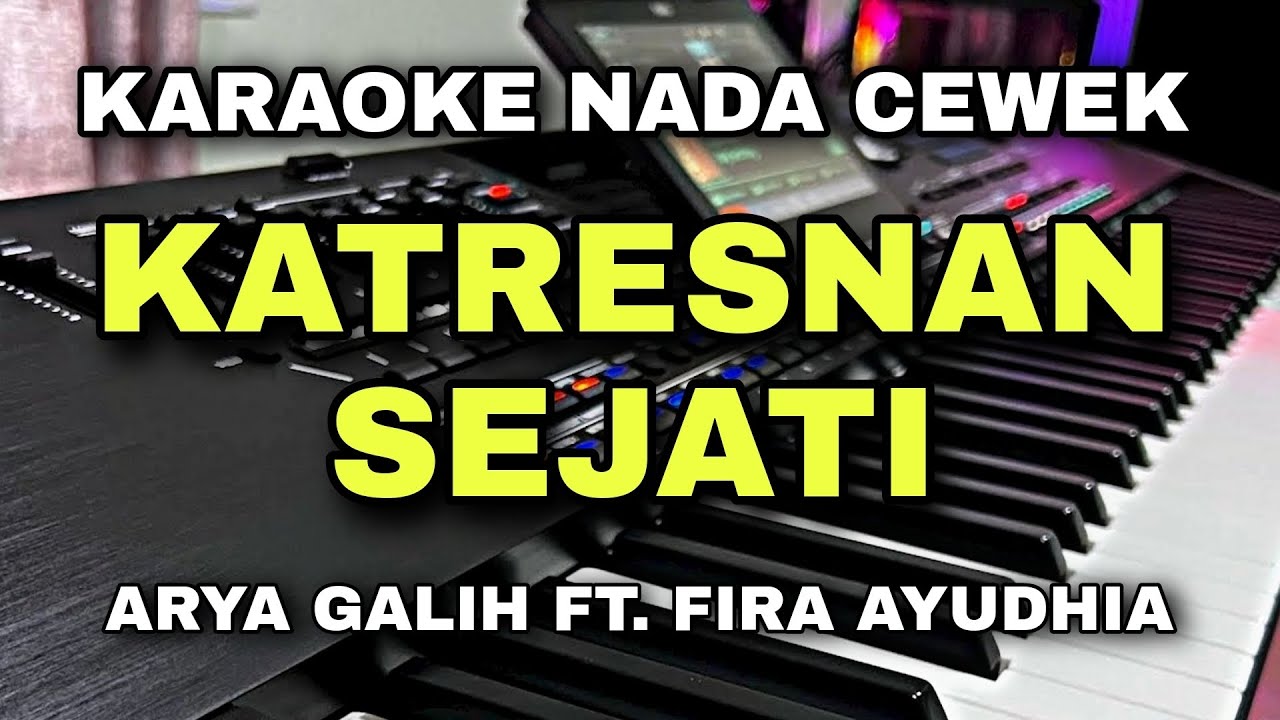 KATRESNAN SEJATI - ARYA GALIH FT. FIRA AYUDHIA || KARAOKE NADA CEWEK || DANGDUT KOPLO