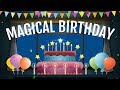 Magical Birthday animation Video, Happy Birthday wishes, greetings, e-card