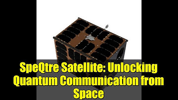 SpeQtre Satellite: Unlocking Quantum Communication from Space