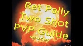 Ret Paladin - Two Shot PVP Guide - Crit Their Ballz Off - WOW BFA 8.0