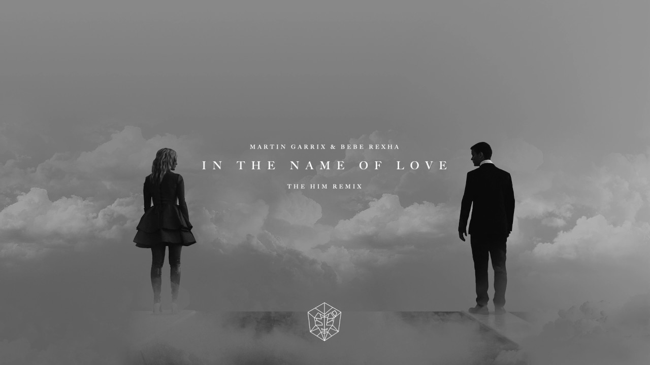Martin Garrix Bebe Rexha In The Name Of Love The Him Remix Youtube