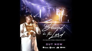 Video thumbnail of "Pst. Isaiah Fosu-Kwakye Jnr - Blessed Be The Lord (Live) #newsound #worship #joemetle #dunsinoyekan"