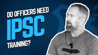 Do Officers Need IPSC Training? w/ Matt Little - 2021 ILEETA Conference