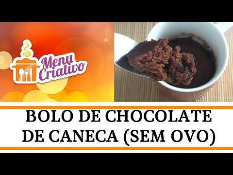 Vídeo - Bolo de Chocolate de Caneca (sem ovo)