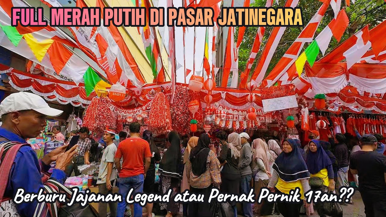 BERBURU JAJANAN LEGEND DI PASAR JATINEGARA YANG FULL MERAH PUTIH SEPANJANG JALAN