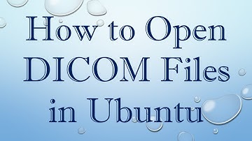 How to Open DICOM Files in Ubuntu