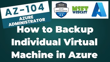 46. How to Backup an Individual Virtual Machine in Microsoft Azure in 2025