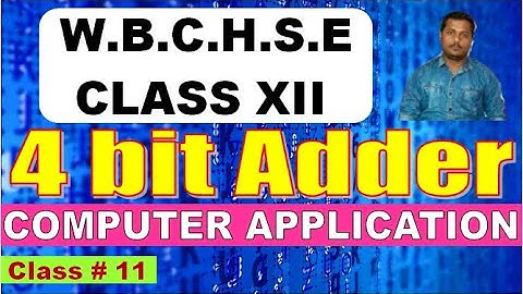 4 Bit Adder Circuit in bengali || WBCHSE Class XII COMPUTER APPLICATION & SCIENCE Online Class #11