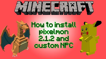 How to install pixelmon 2.1.2 and custom NPC