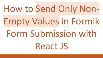How to Send Only Non-Empty Values in Formik Form Submission with React JS