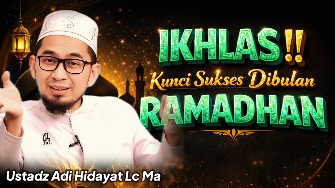 HATI-HATI! Ramadhan Tanpa Ikhlas, Ibadah Bisa Sia-sia _ Ustadz Adi Hidayat #hijrah #ceramah