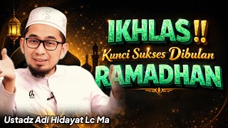 HATI-HATI! Ramadhan Tanpa Ikhlas, Ibadah Bisa Sia-sia _ Ustadz Adi Hidayat #hijrah #ceramah