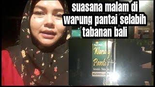 Suasana malam WARUNG PANTAI Tabanan Bali | selabih tabanan