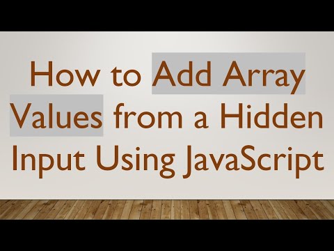 How to Add Array Values from a Hidden Input Using JavaScript