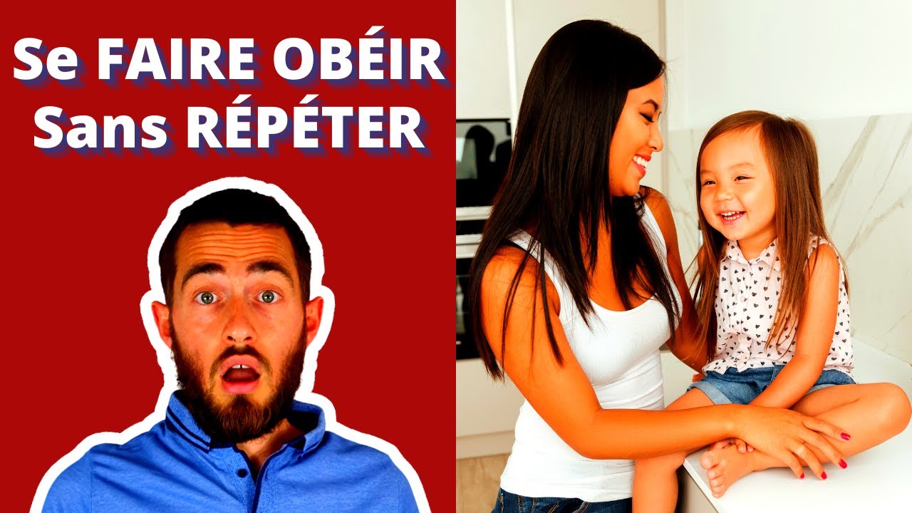 Comment Se FAIRE OBÉIR Sans RÉPÉTER Grâce À Ces 3 Astuces Simples Et