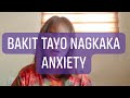 Bakit Tayo Nagkaka Anxiety o Nagpapanic Attack?