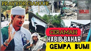 CERAMAH HABIB BAHAR PENYEBAB GEMPA BUMI, CIANJUR | #PRAY FOR CIANJUR