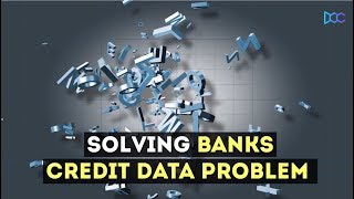 Solving Banks Credit Data Problem