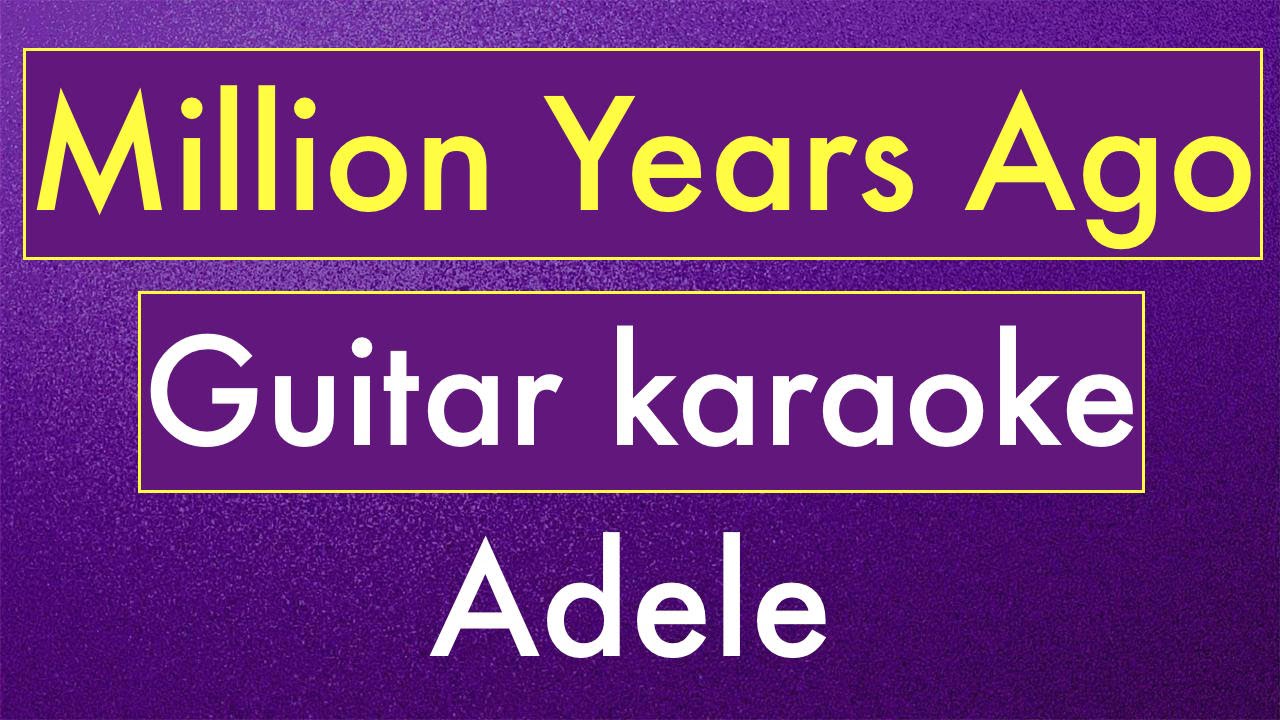 million-years-ago-adele-karaoke-lyrics-acoustic-guitar-karaoke