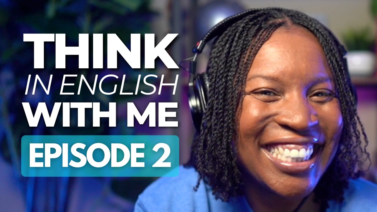 Think In English With Me | Episode 2: “Relationships“