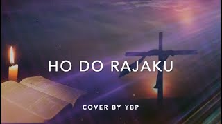 Video thumbnail of "Ho Do Rajaku (Kaulah Rajaku)"