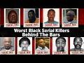 Top 7 Worst Black Serials Ki*ers Behind The Bars