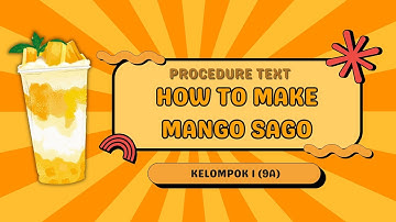 Procedure Text - ✨HOW TO MAKE MANGO SAGO✨ (IX-A)
