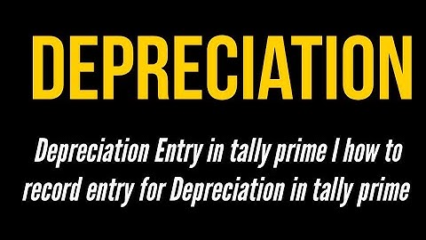 Depreciation Entry in tally prime I how to record entry for Depreciation in tally prime