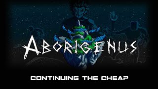 Aborigenus - Review and Complete Playthrough (Continuing the Cheap)