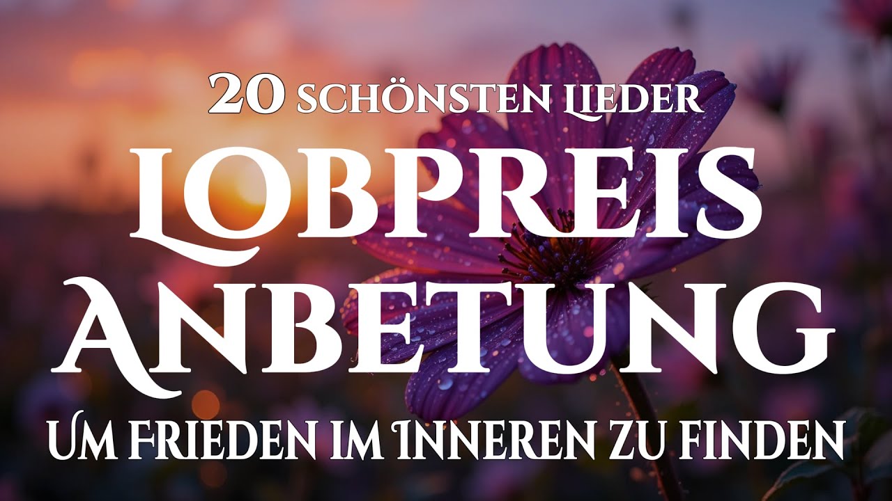 🙌🏻🔥20 Lobpreislieder, die innere Heilung schenken und dein Herz zur Ruhe bringen