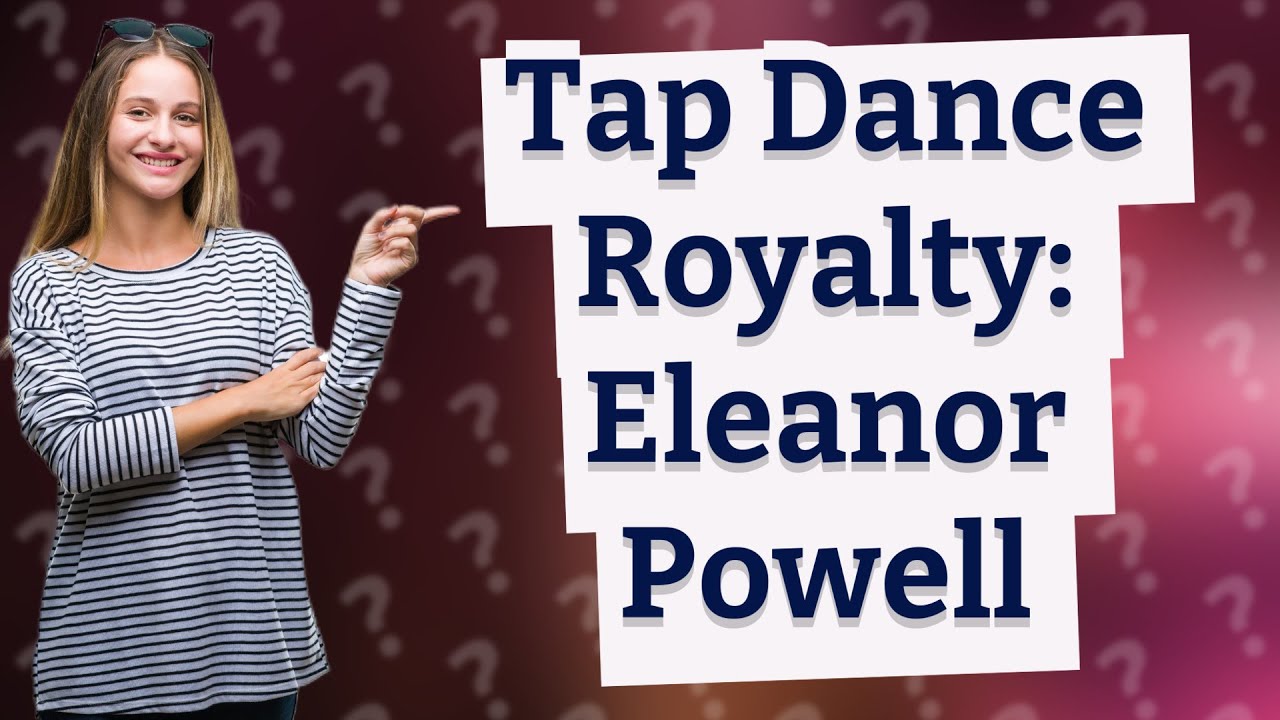 Who was the best female tap dancer? YouTube