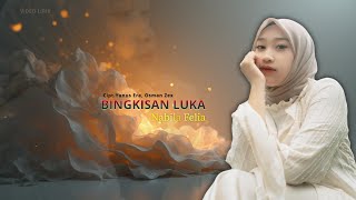 Download Lagu BINGKISAN LUKA - NABILA FELIA | VIDEO LIRIK MP3