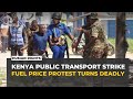 Four killed as Kenya protests erupt over soaring fuel prices
