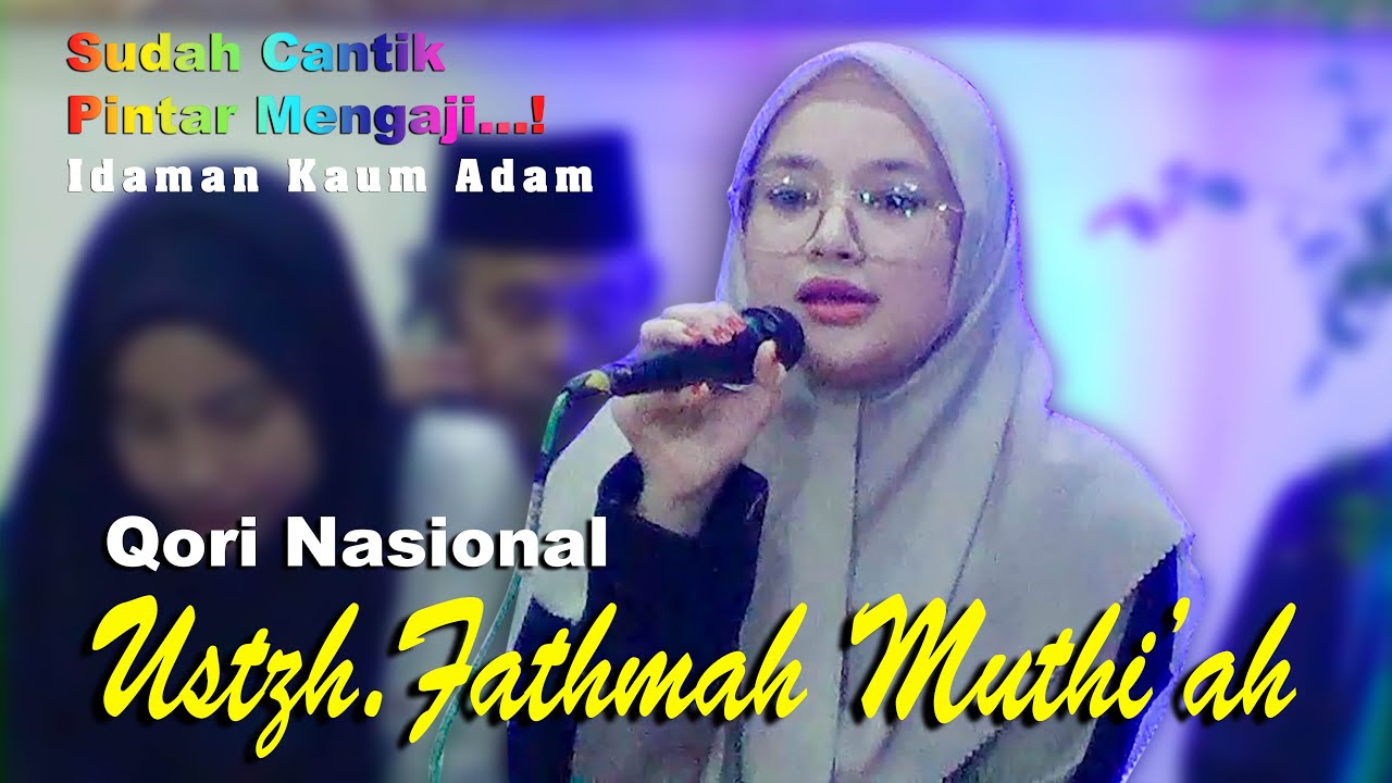 MASYA ALLAH SUDAH CANTIK SUARANYA MERDU SEKALI QORI'AH USTADZAH FATHMAH MUTHI'AH