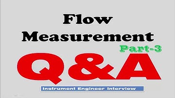 Flow Measurement interview Q&A Part 3