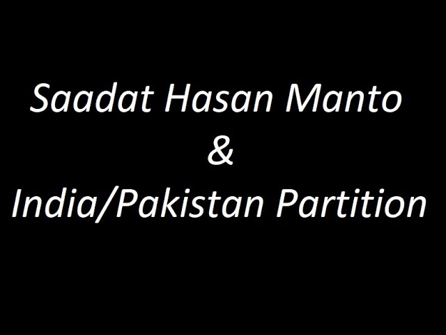 Saadat Hasan Manto & India/Pakistan Partition