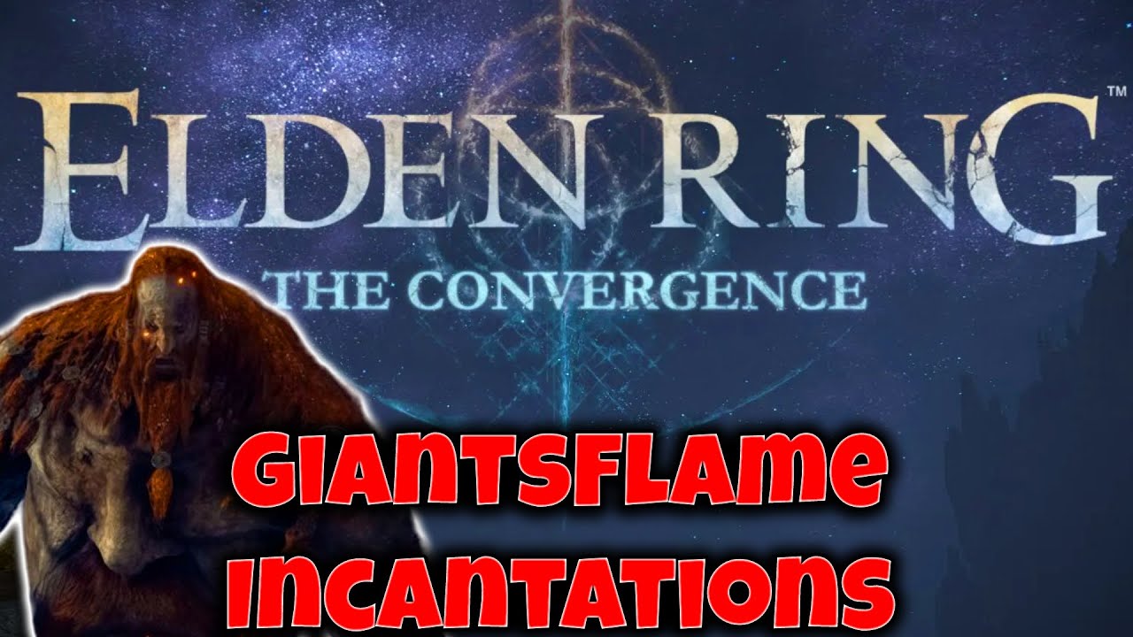 Elden Ring: The Convergence Mod: Giantsflame Spells Showcase