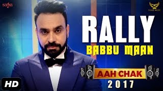 BABBU MAAN : Rally (Full Video) | Aah Chak 2017 | New Punjabi Songs 2017 | Saga Music