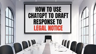 How to use ChatGPT to draft response to legal notice