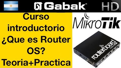 Curso Mikrotik Introducción ¿Que es Router OS?