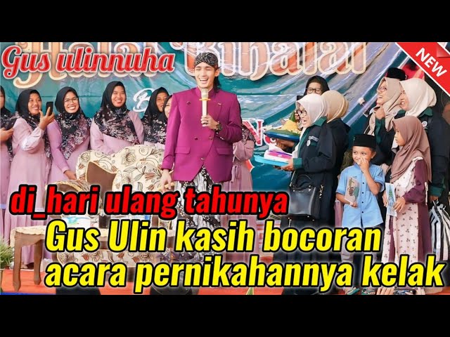 Dihari ulang tahunya gus ulin umumkan acara pernikahanya || pengajian gus ulinnuha terbaru 2024. class=