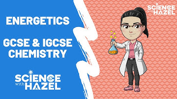Energetics | GCSE & IGCSE Chemistry | Science with Hazel